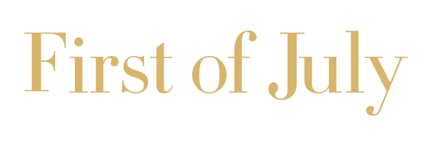 FIRST OF JULY